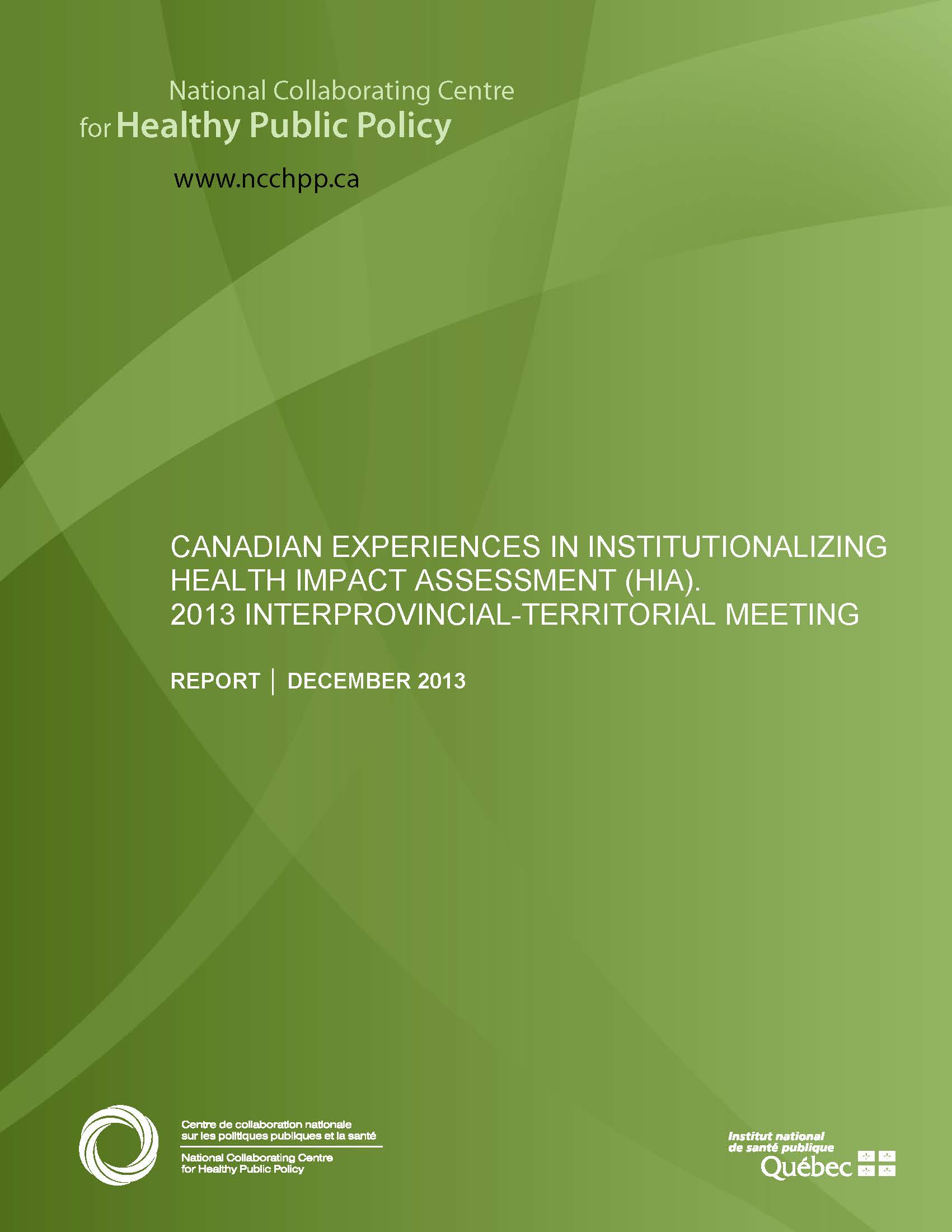 Canadian Experiences in Institutionalizing Health Impact Assessment (HIA). 2013 Interprovincial-Territorial Meeting: Report