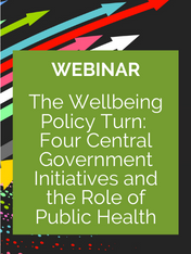 Webinar – The Wellbeing Policy Turn: Four Central Government Initiatives and the Role of Public Health