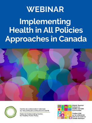 Webinar – Implementing Health in All Policies Approaches in Canada