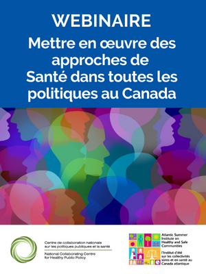 Webinaire – Mettre en œuvre des approches de Santé dans toutes les politiques au Canada