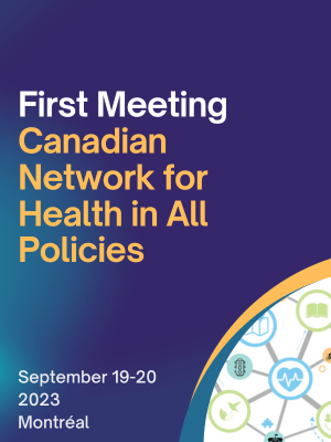 First Meeting of the Canadian Network for Health in All Policies (CNHiAP)